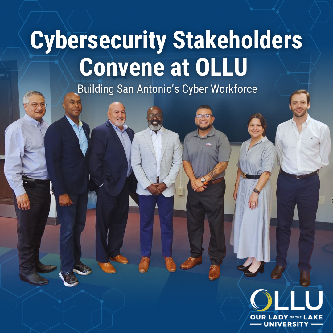 Cybersecurity Industry Stakeholders Convene at OLLU to Shape San Antonio's Digital Future